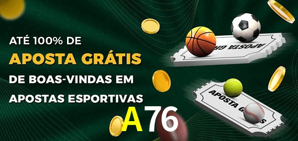 A76 Ate 100% de Aposta Gratis